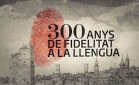 300 anys de fidelitat a la llengua